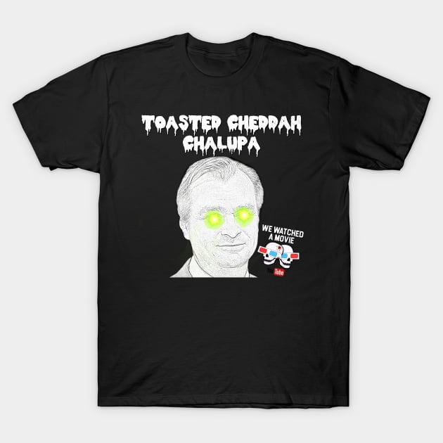 Nolan's Toasted Cheddar Chalupa T-Shirt by We Watched A Movie